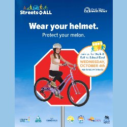Wear your helmet. Protect your melon. Join us for Walk & Roll to School Day on Wednesday, October 4th. Visit bchd.org/schools